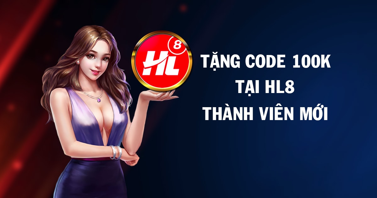 hl8 tặng 100k – cung cấp trò chơi người chia bài trực tiếp