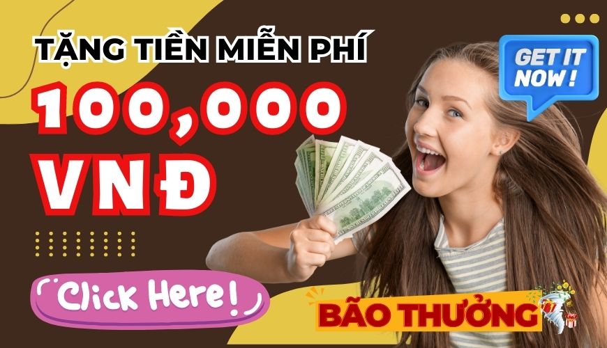 Nhà cái tặng 100k miễn phí khi đăng ký