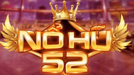 Nohu52 – Cổng Game Nổ Hũ Đỉnh Cao Mang Đến Cơ Hội Đổi Đời Cho Game Thủ