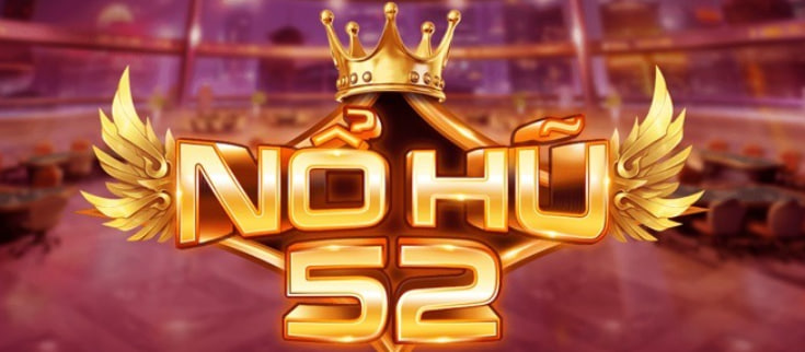 Nohu52 – Cổng Game Nổ Hũ Đỉnh Cao Mang Đến Cơ Hội Đổi Đời Cho Game Thủ