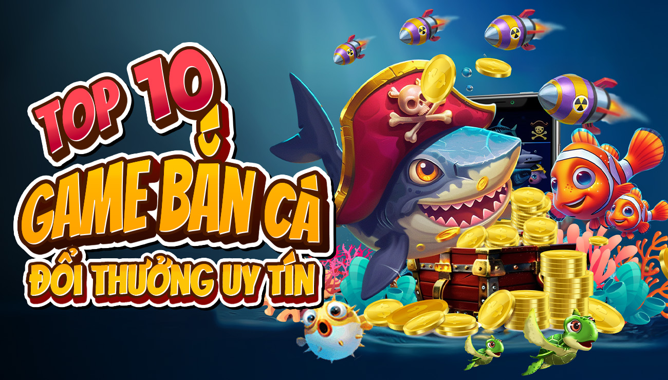 Game bắn cá nổ hũ iOS - Giải trí & nhận thưởng hấp dẫn