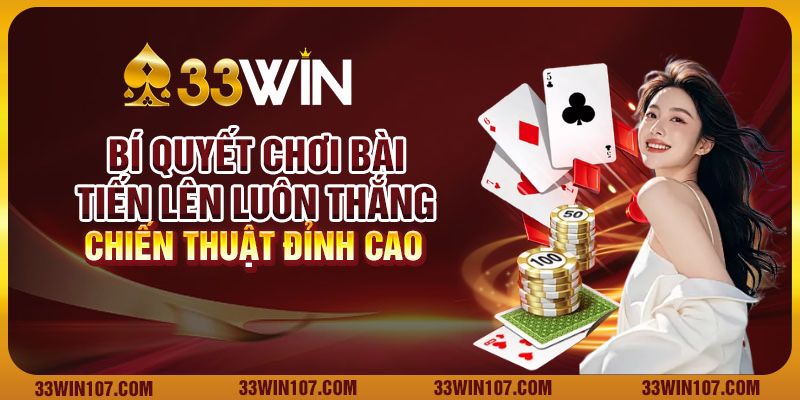 Chiến thuật cách đánh bài tiến lên để luôn thắng mọi ván