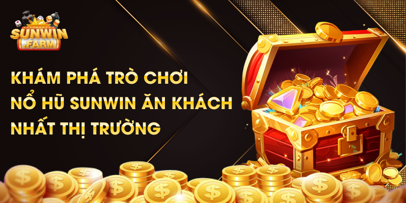 Khám phá game nổ hũ đổi thưởng uy tín, nhận thưởng khủng khi chơi