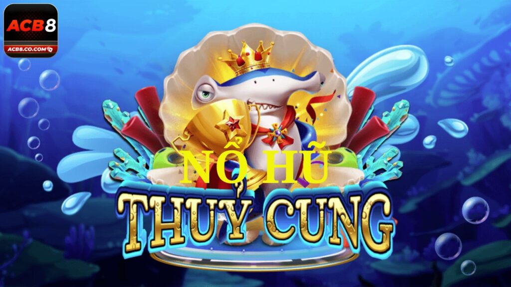 Khám phá game Thủy Cung Slot: Địa điểm chơi nổ hũ hấp dẫn nhất hiện nay