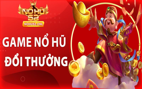 Game nổ hũ đổi thưởng APK - Trải nghiệm game đổi thưởng hấp dẫn!