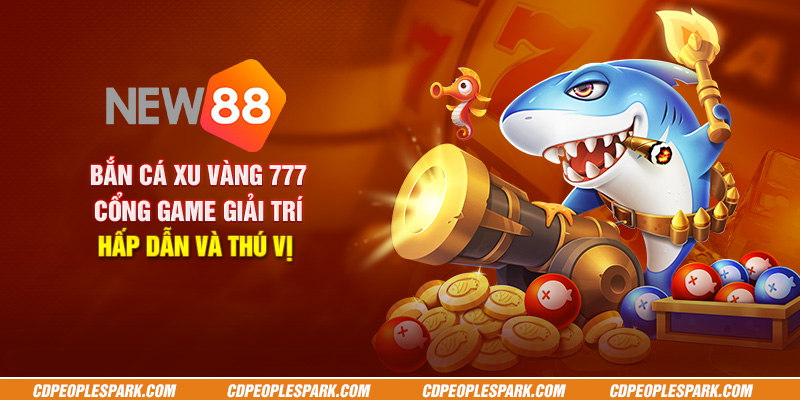 Bắn Cá 777: Khám Phá Cổng Game Bắn Cá Đổi Thưởng Uy Tín