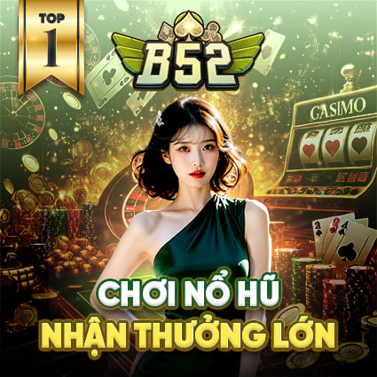 B52 Club game đổi thưởng đăng nhập nhanh chóng, nhận ưu đãi hấp dẫn