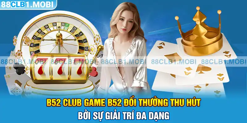 B52Club.in - Cổng game đổi thưởng với giao diện thân thiện và hỗ trợ trực tuyến 24/7