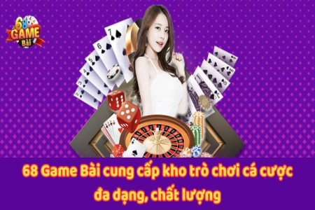 Game 68 đổi thưởng có gì hot? Khám phá ngay kho game đồ sộ, chơi là mê!