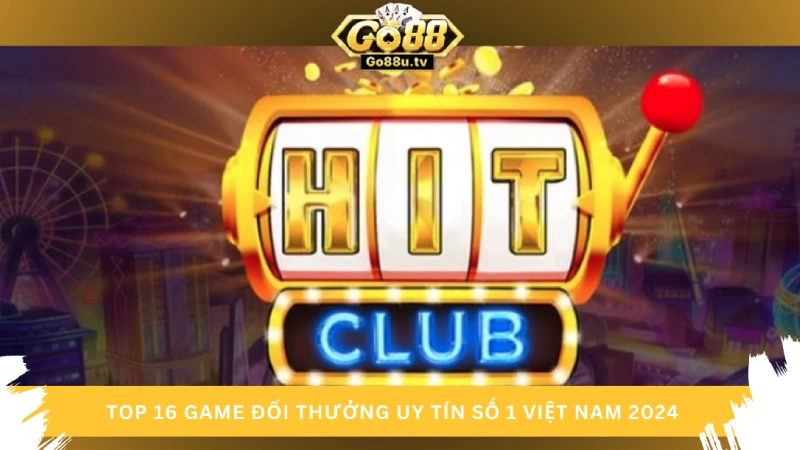 Các game đổi thưởng uy tín nhất hiện nay, chơi ngay kẻo lỡ!