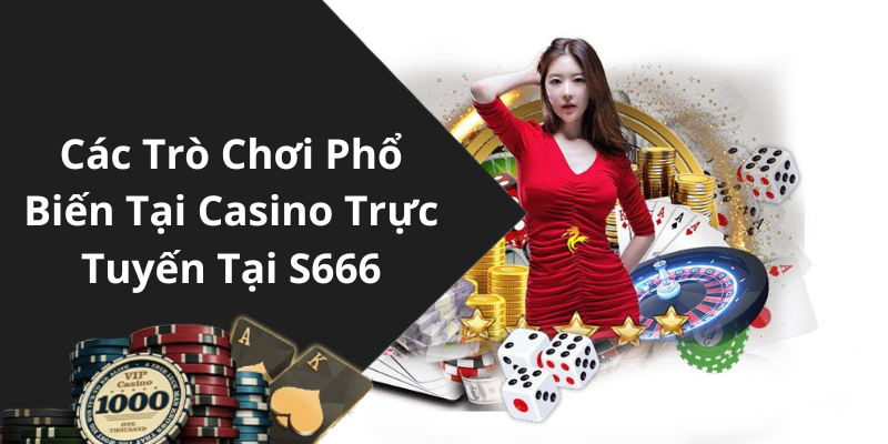 S666 Tặng 120k – Cơ Hội Vàng Để Bắt Đầu Trải Nghiệm Casino Trực Tuyến