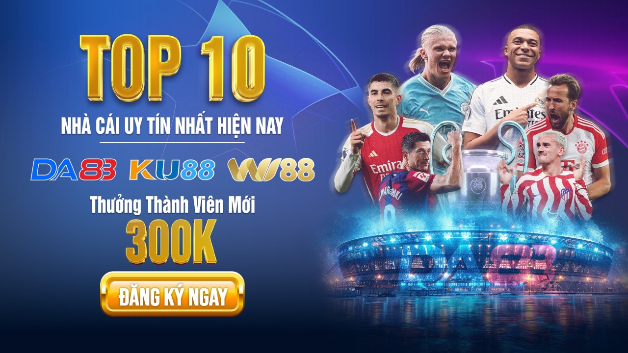 Nhà Cái Uy Tín Nhất Hiện Nay Là Gì? Top 10 Nhà Cái Đáng Chơi Nhất