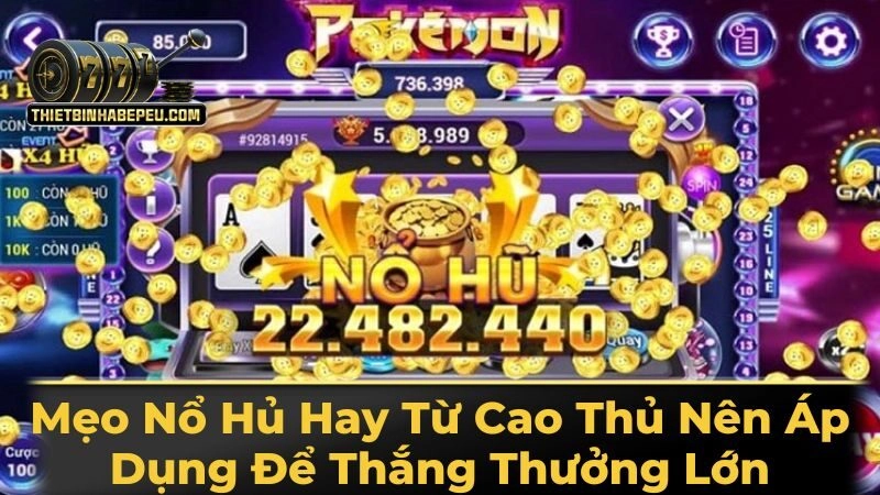 Kinh nghiệm chơi game nổ hũ luôn thắng từ cao thủ chia sẻ.