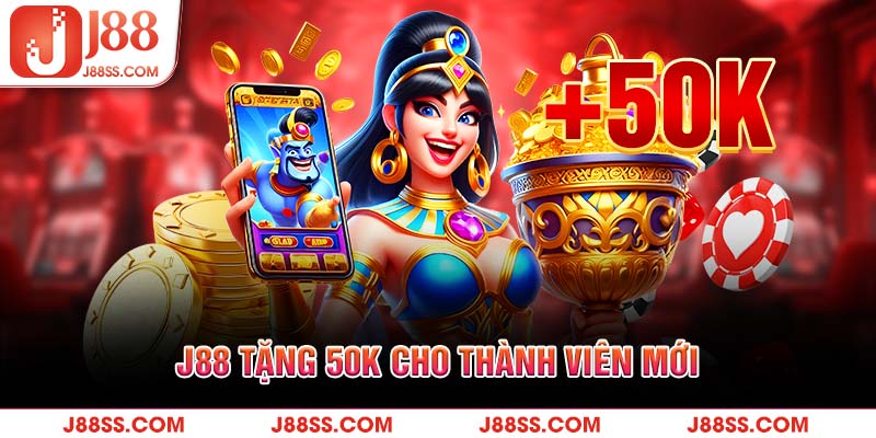 J88 tặng 50k cho thành viên mới: Nhận ngay hôm nay!