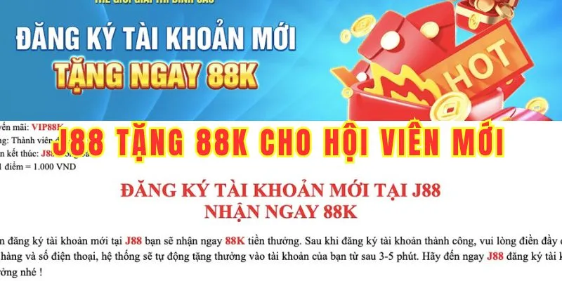 J88 Tặng 88K Freebet và Ưu Đãi Nạp 200K Tặng 158K Cực HOT