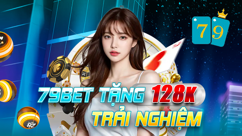 Đăng ký 79bet nhận ngay 128k, chơi thử miễn phí, thắng lớn!