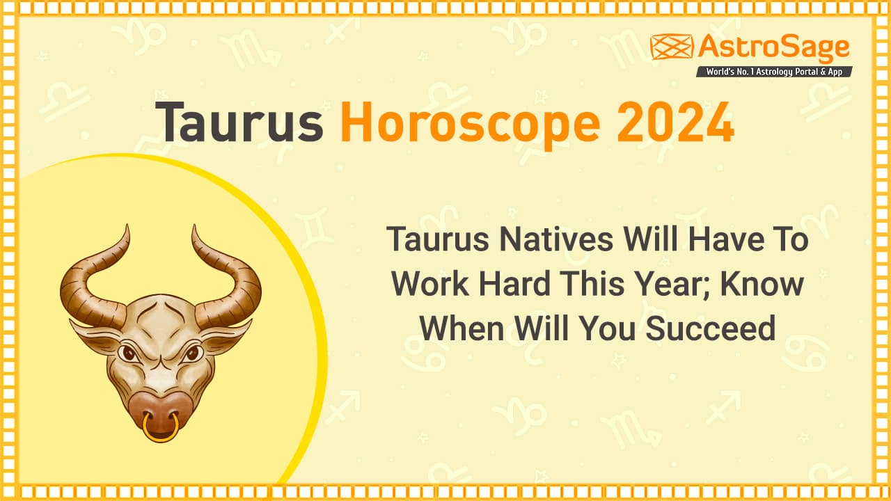 Why follow Taurus Career Horoscope 2024 predictions?